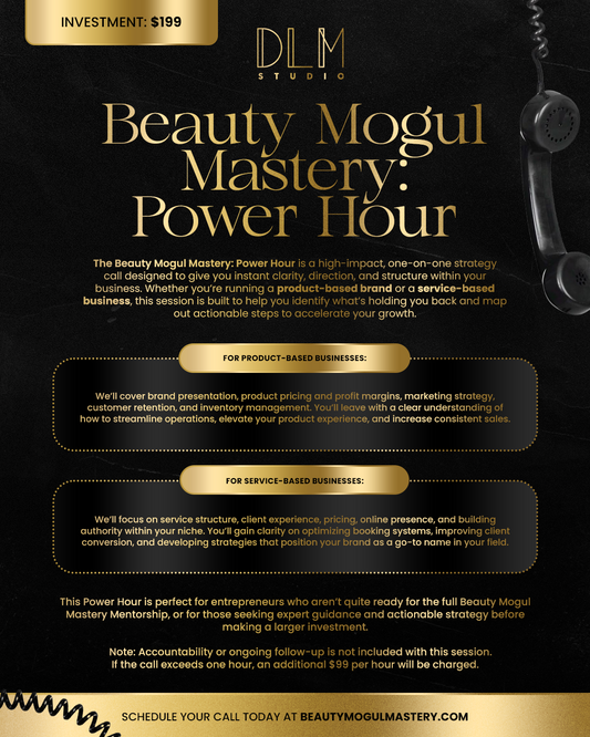 Beauty Mogul
Mastery:
Power Hour (1hr Call)
